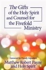 Matthew Robert Payne, Holy Spirit - The Gifts of the Holy Spirit and Counsel for the Fivefold Ministry
