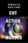 Rebecca Kalyani - Cut Action Murder