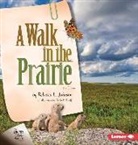 Rebecca L Johnson, Rebecca L. Johnson, Phyllis V Saroff, Phyllis V. Saroff - A Walk in the Prairie, 2nd Edition