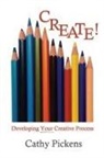 Cathy Pickens - Create!: Developing Your Creative Process