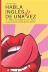 J. D. England - Habla inglés de una puta vez: O '"Cómo aprender inglés", para hispanohablantes inteligentes'