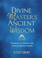 Kyle Gray, Gray Kyle - Divine Masters, Ancient Wisdom