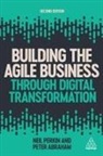 Peter Abraham, Abraham Peter, Neil Perkin, Perkin Neil - Building the Agile Business through Digital Transformation
