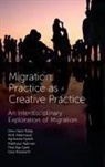 Gary Bosworth, Gary (University of Lincoln Bosworth, Dieu Hack-Polay, Dieu (University of Lincoln Hack-Polay, Stephanie Hemelryk Donald, Abigail Hunt... - Migration Practice as Creative Practice
