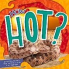 Azra Limbada - How Hot?: Exploring Earth's Creatures That Live in Hot Habitats