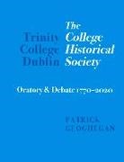 Patrick Geoghegan - Trinity College Dublin: The College Historical Society Oratory and Debate 1770-2020