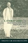 Jack Jackson, F. Douglas Powe - E. Stanley Jones and Sharing the Good News in a Pluralistic Society