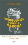 Jan Chozen Bays - Mindfulness Sobre La Marcha: Prácticas de Meditación Que Puedes Realizar En Cualquier Lugar