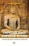 Bhante Gunaratana - Empezar Aquí, Empezar Ahora: Una Breve Guía Para La Meditación Mindfulness