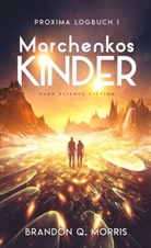 Brandon Q Morris, Brandon Q. Morris - Proxima-Logbuch - Marchenkos Kinder