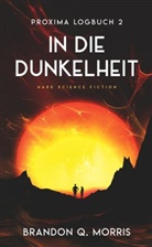 Brandon Q Morris, Brandon Q. Morris - Proxima-Logbuch - In die Dunkelheit