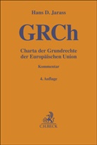 Hans D Jarass, Hans D. Jarass - Charta der Grundrechte der Europäischen Union. GRCh