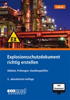Andreas Luksch - Explosionsschutzdokument richtig erstellen, m. 1 Buch, m. 1 Online-Zugang