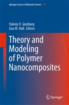 Valeri Ginzburg, Valeriy Ginzburg, Valeriy V. Ginzburg, Hall, Lisa Hall, Lisa M. Hall... - Theory and Modeling of Polymer Nanocomposites