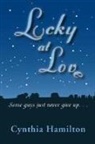 Cynthia Hamilton - Lucky at Love: Some Guys Just Never Give Up