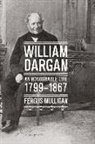 Fergus Mulligan - William Dargan: An Honourable Life (1799 - 1867)