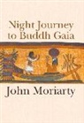 John Moriarty - Night Journey to Buddh Gaia