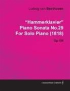 Ludwig van Beethoven - "Hammerklavier" - Piano Sonata No. 29 - Op. 106 - For Solo Piano (1818);With a Biography by Joseph Otten