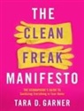 Tara D Garner, Tara D. Garner, Ida Noe - The Clean Freak Manifesto