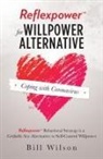 Bill Wilson - Reflexpower for Willpower Alternative