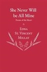 Millay, Edna St Vincent Millay - She Never Will be All Mine - Poems of the Heart