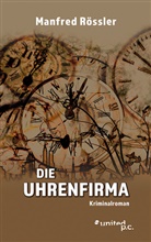 Manfred Rössler, Manfred Rössler - Die Uhrenfirma