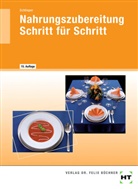 Cornelia A Schlieper, Cornelia A. Schlieper - Nahrungszubereitung Schritt für Schritt