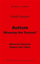 Bernhard J. Schmidt - Autism - "Blaming the Parents"