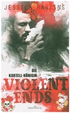 Jessica Hawkins - Violent Ends - Die Kartell-Königin