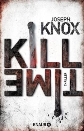 Joseph Knox - Kill Time - Thriller