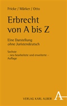 Weddi Fricke, Weddig Fricke, Weddig (Dr. Fricke, Weddig (Dr.) Fricke, Klau Märker, Klaus Märker... - Erbrecht von A bis Z