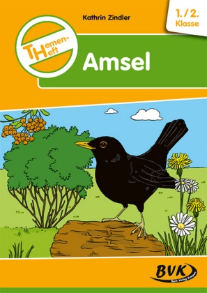 Kathrin Zindler - Themenheft Amsel 1./2. Klasse