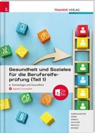Helmut Franz Geroldinger, Erika Hödl, Martina Karall, Katharina Pichler, Anita Reischl, Gabriele Wieser - Gesundheit und Soziales für die Berufsreifeprüfung (Teil 1) Somatologie und Gesundheit + E-Book