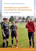 Ren Märtin, René Märtin, Verena Muckermann, Juli Tegeler, Julia Tegeler - Wertebildung im Jugendfußball - Ein Leitfaden für Lehrreferent:innen