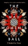Victoria Mas - The Mad Women's Ball