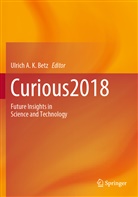 Ulric A K Betz, Ulrich A K Betz, Ulrich A. K. Betz, Ulrich A.K. Betz - Curious2018