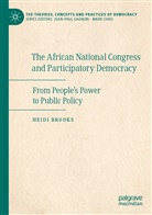 Heidi Brooks - The African National Congress and Participatory Democracy