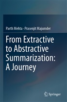 Prasenjit Majumder, Part Mehta, Parth Mehta - From Extractive to Abstractive Summarization: A Journey