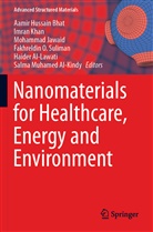 Salma Muhamed Al-Kindy, Haider Al-Lawati, Aamir Hussain Bhat, Mohammad Jawaid, Mohammad Jawaid et al, Imra Khan... - Nanomaterials for Healthcare, Energy and Environment