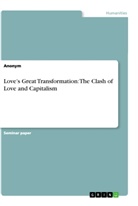 Anonym, Anonymous - Love's Great Transformation: The Clash of Love and Capitalism