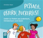 Christian Hüser - Pessach, Ostern, Zuckerfest - Lieder zu Festen aus Judentum, Christentum und Islam (Audio book)