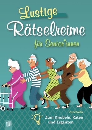Ute Schröder - Lustige Rätselreime für Senioren und Seniorinnen - Zum Knobeln, Raten und Ergänzen