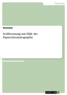 Anonym, Anonymous - Stofftrennung mit Hilfe der Papierchromatographie