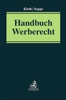 Alexander Albrecht u a, Matthia Kloth, Matthias Kloth, Soppe, Soppe, Martin Soppe - Handbuch Werberecht
