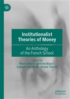 Pierre Alary, Jérôm Blanc, Jérôme Blanc, Ludovic Desmedt, Ludovic Desmedt et al, BRUNO THERET... - Institutionalist Theories of Money