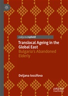 Deljana Iossifova - Translocal Ageing in the Global East