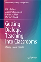 Zuzana ¿Alamounová, Klára ¿E¿Ová, Roman ¿Va¿Í¿Ek, Zuzan Salamounová, Zuzana Salamounová, Se&amp;... - Getting Dialogic Teaching into Classrooms