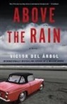 Victor del Arbol, Victor del Árbol, Victor del Arbol, Víctor del Árbol, Lisa Dillman - Above the Rain