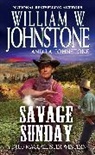 J A Johnstone, J.A. Johnstone, William Johnstone, William W Johnstone, William W. Johnstone - Savage Sunday