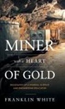 Franklin White - Miner With a Heart of Gold